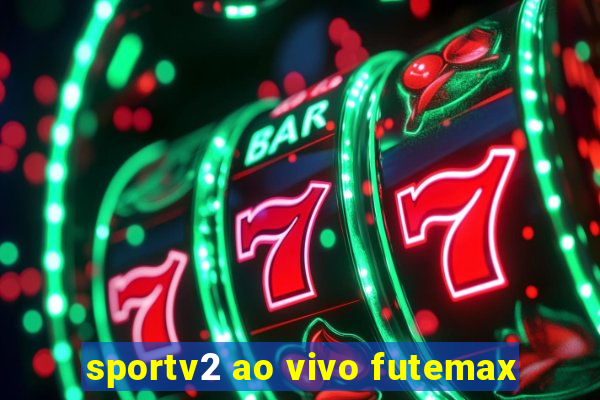 sportv2 ao vivo futemax